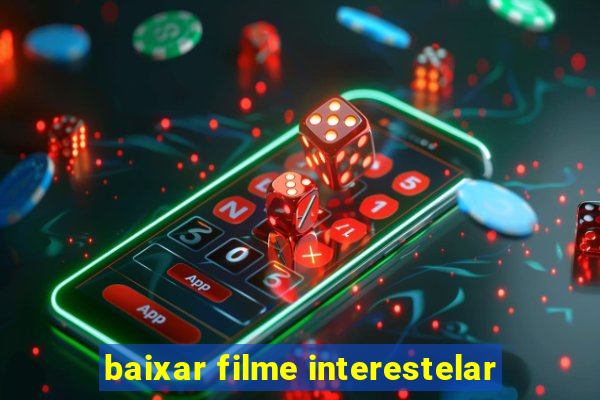 baixar filme interestelar